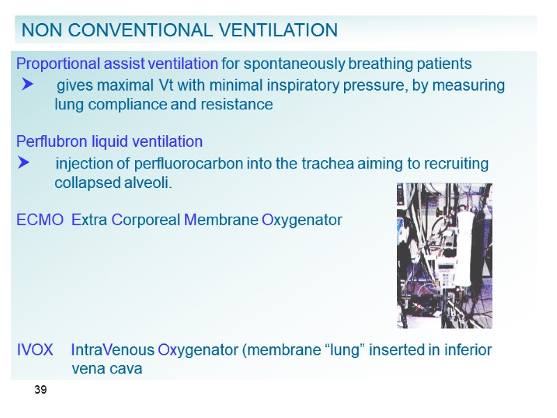 39 NON CONVENTIONAL VENTILATION Proportional assist ventilation for spontaneously breathing patients   